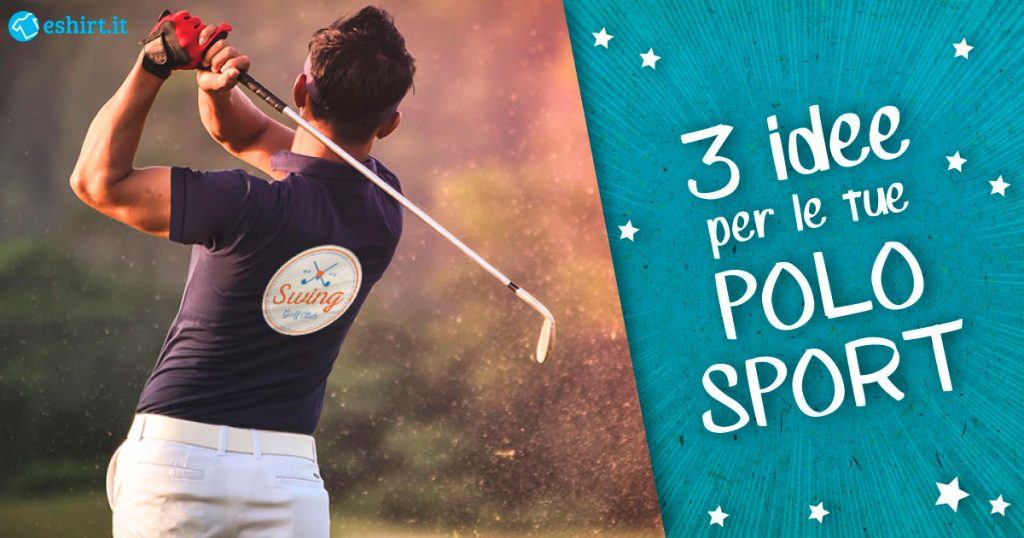 3 idee per creare le tuo polo per lo sport